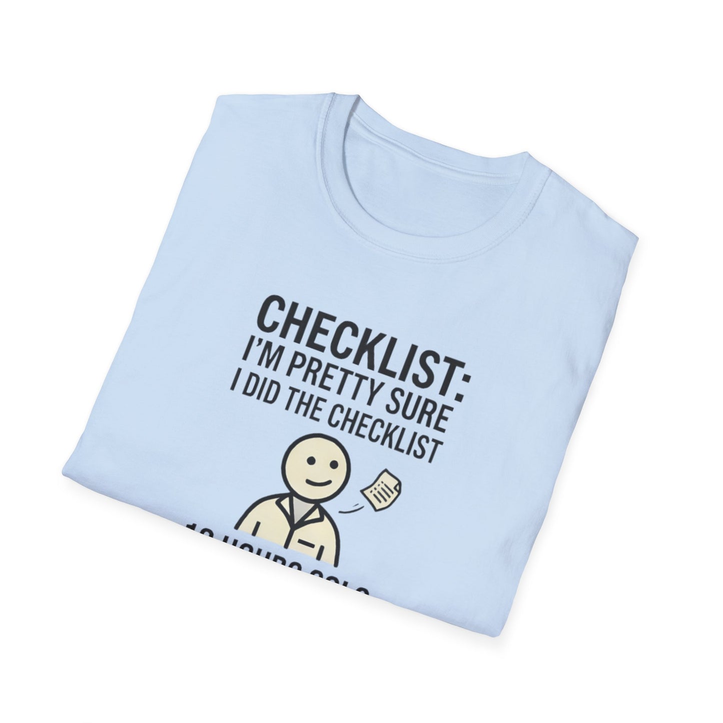 Funny Checklist T-Shirt – “Checklist: I’m Pretty Sure I Did the Checklist — 10 Hours Solo, 20 Hours Crying”