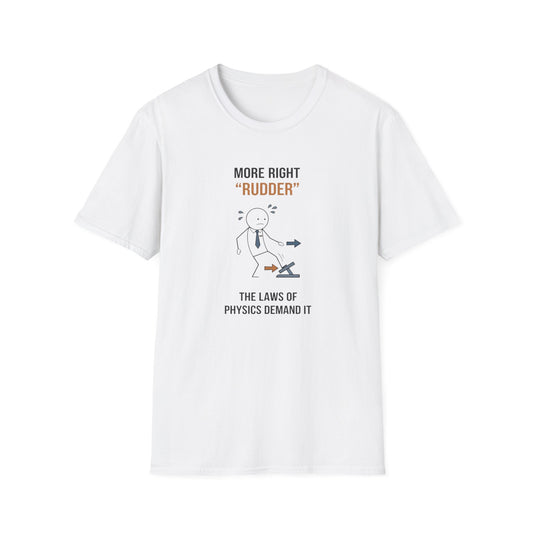T-Shirt — “More Right 'Rudder'” Funny Physics Shirt
