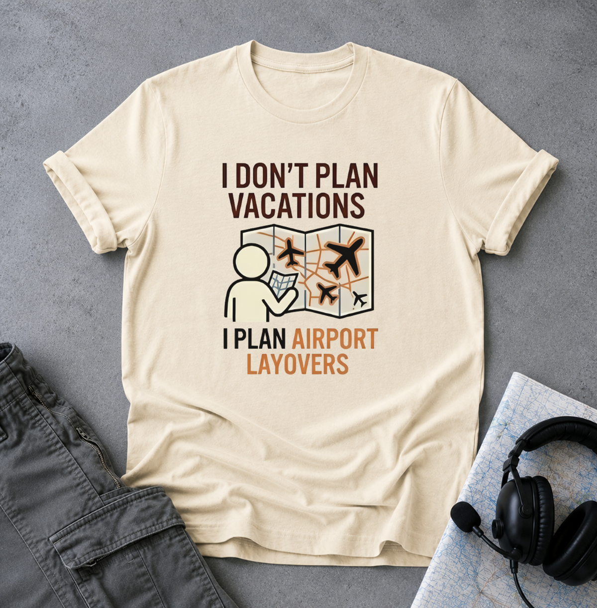 Copy of I Don't Plan Vacations I Plan Airport Layovers T-Shirt