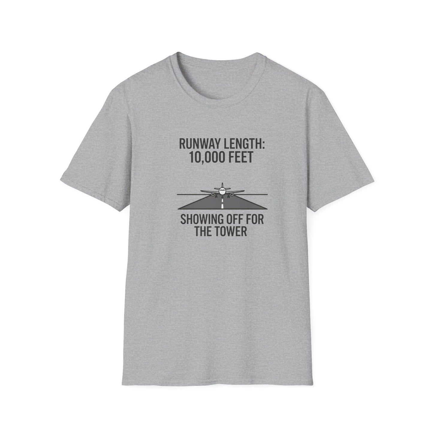 Aviation T-Shirt — "Runway Length: 10,000 Feet, Showing Off for the Tower" Pilot Shirt