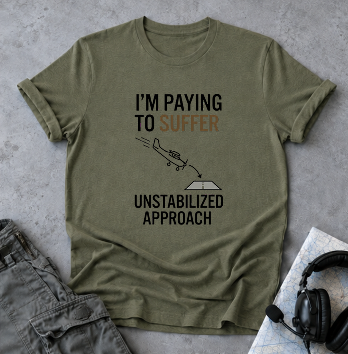 T-Shirt — “I’m Paying to Suffer” Pilot Humor Tee (Unstabilized Approach)