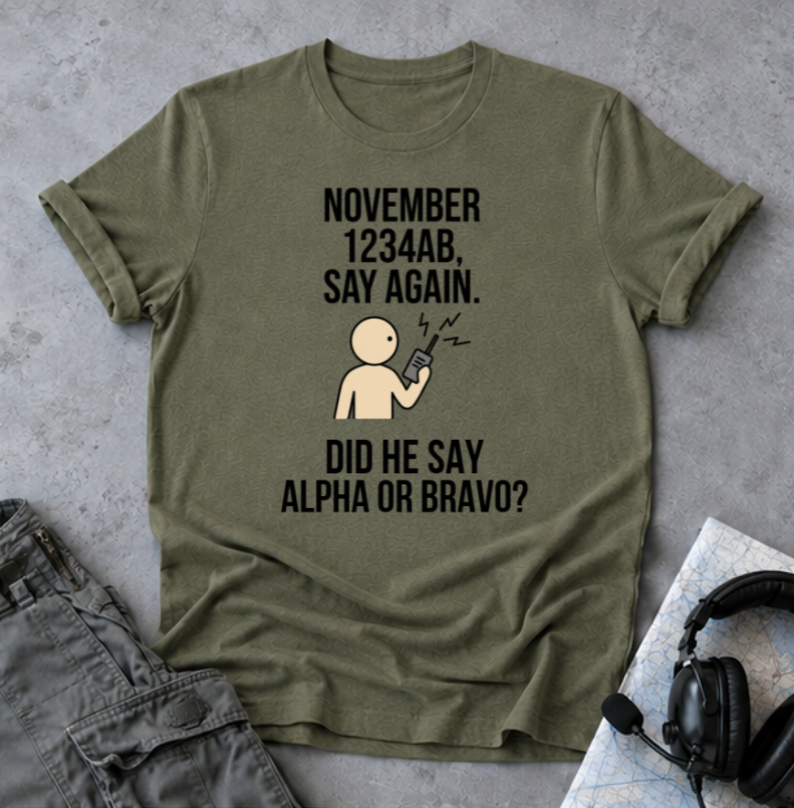 T‑Shirt — Funny 'November 1234AB, Say Again. Did He Say Alpha or Bravo?' Radio Communication Tee