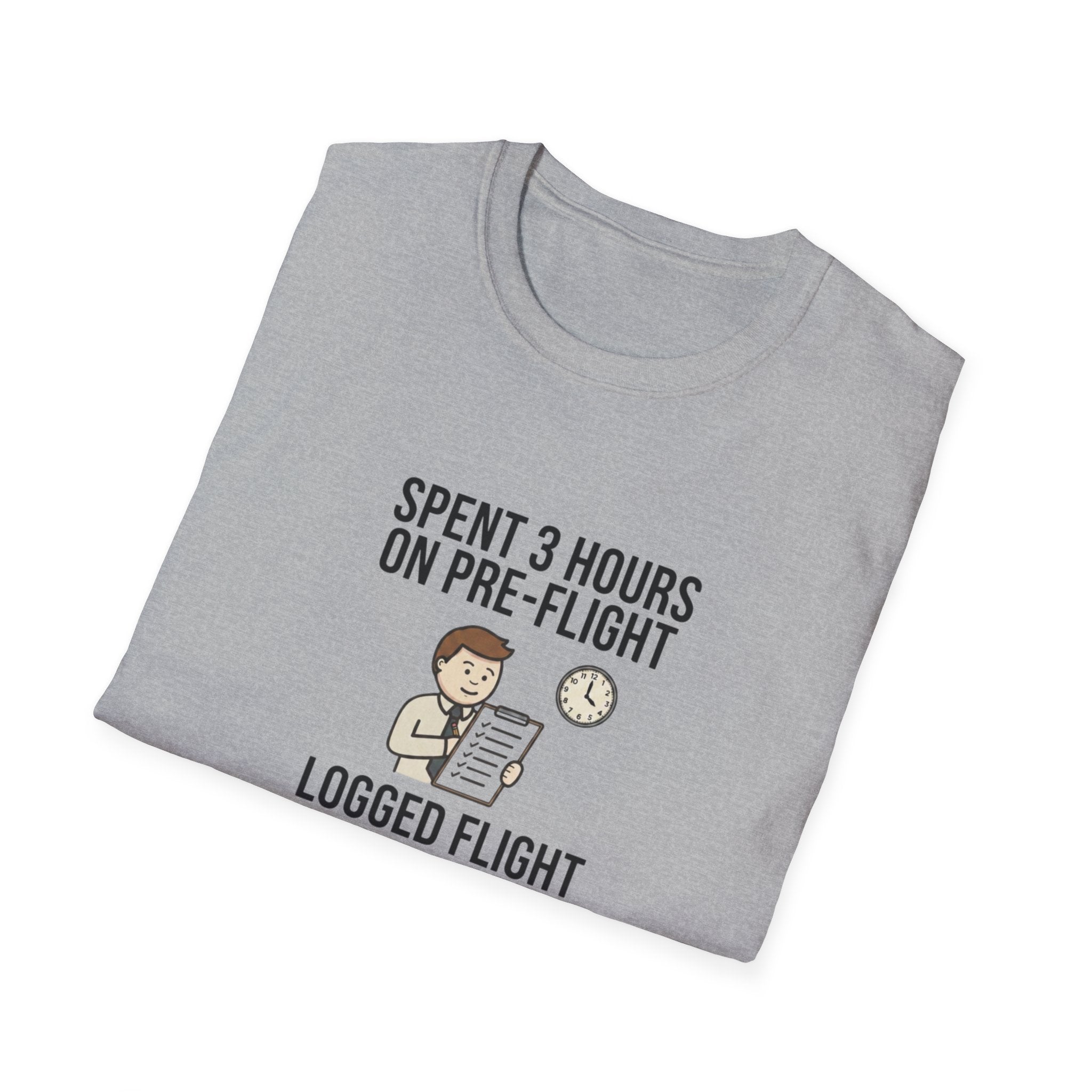 Pilot Humor T-Shirt — "Spent 3 Hours on Pre-Flight, Logged Flight Time: 0.2 Hours"