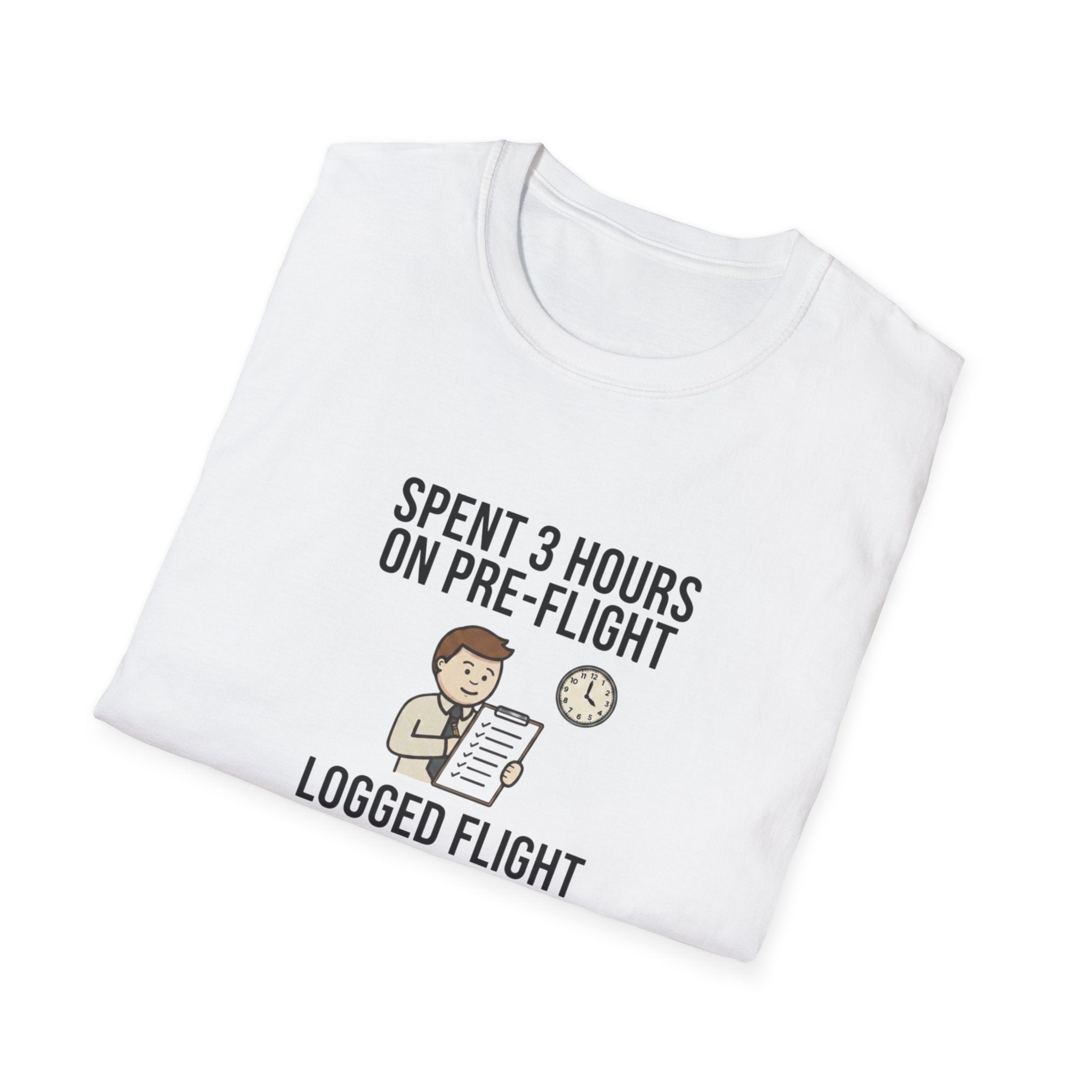 Pilot Humor T-Shirt — "Spent 3 Hours on Pre-Flight, Logged Flight Time: 0.2 Hours"
