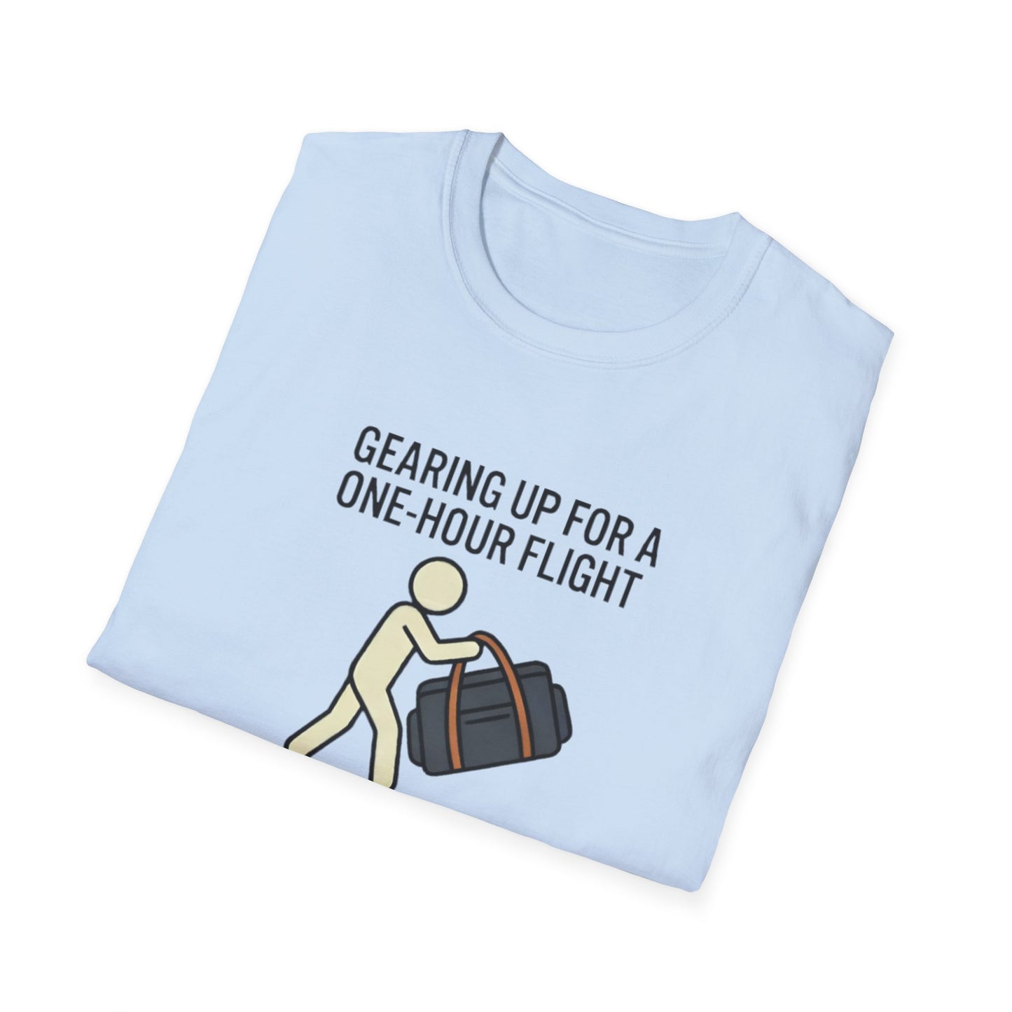 Packing Humor T-Shirt — "Gearing Up for a One-Hour Flight, Packing for a Three-Week Vacation"