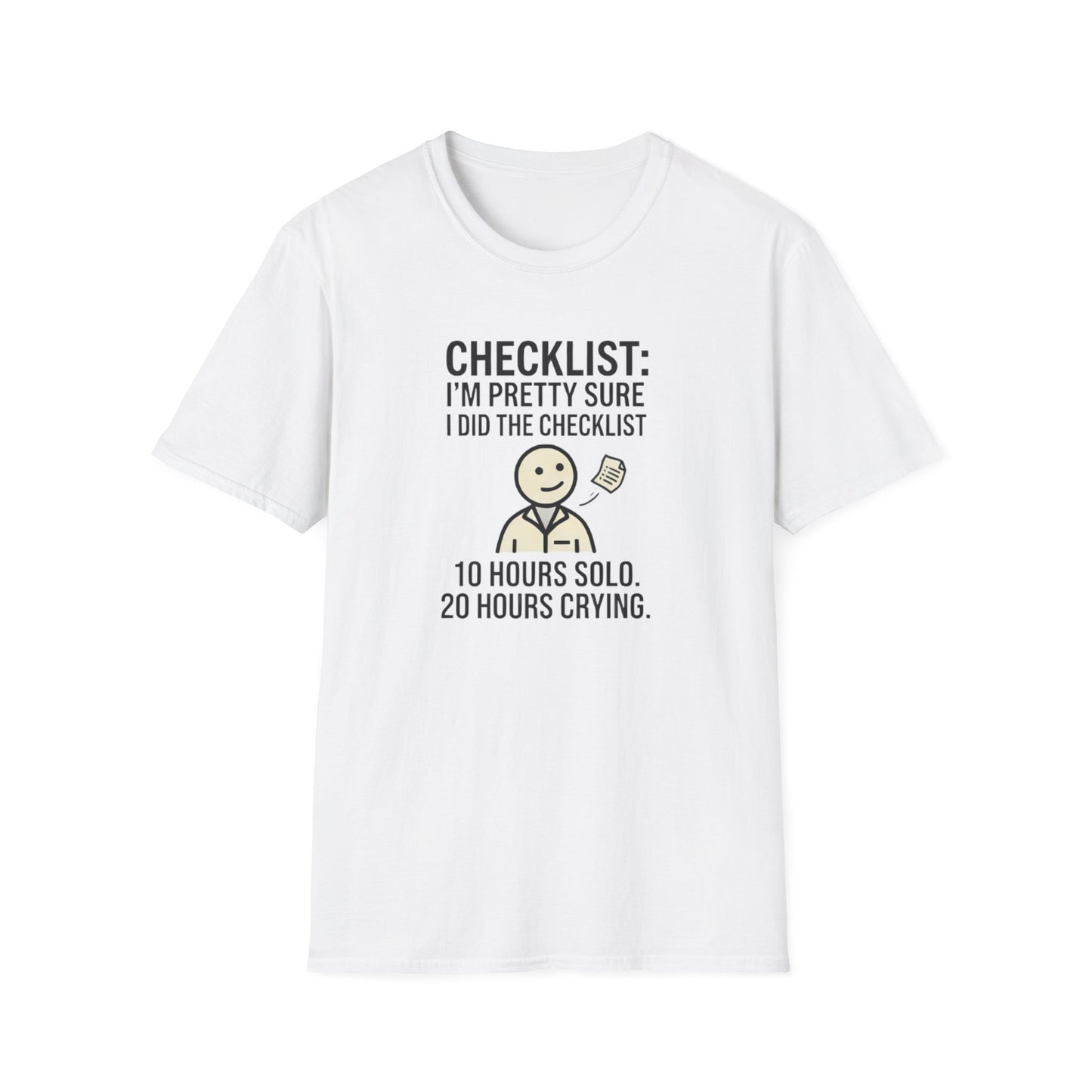 Funny Checklist T-Shirt – “Checklist: I’m Pretty Sure I Did the Checklist — 10 Hours Solo, 20 Hours Crying”