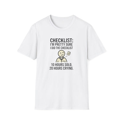Funny Checklist T-Shirt – “Checklist: I’m Pretty Sure I Did the Checklist — 10 Hours Solo, 20 Hours Crying”