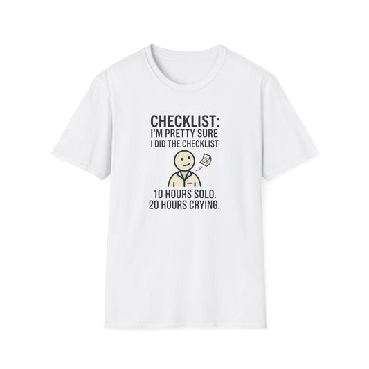 Funny Checklist T-Shirt – “Checklist: I’m Pretty Sure I Did the Checklist — 10 Hours Solo, 20 Hours Crying”