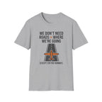Aviation T-Shirt – "We Don't Need Roads Where We're Going (Except for the Runway)"