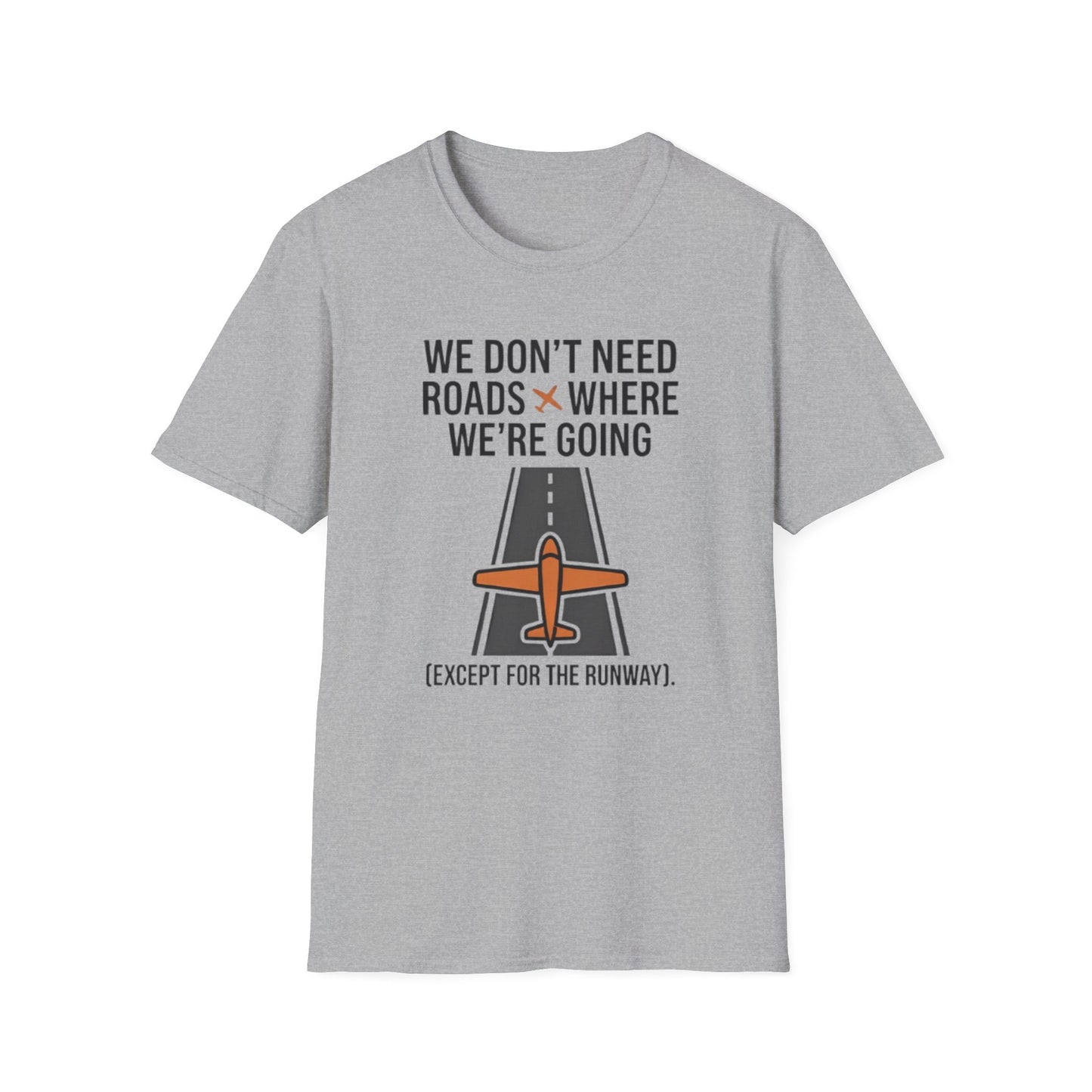 Aviation T-Shirt – "We Don't Need Roads Where We're Going (Except for the Runway)"
