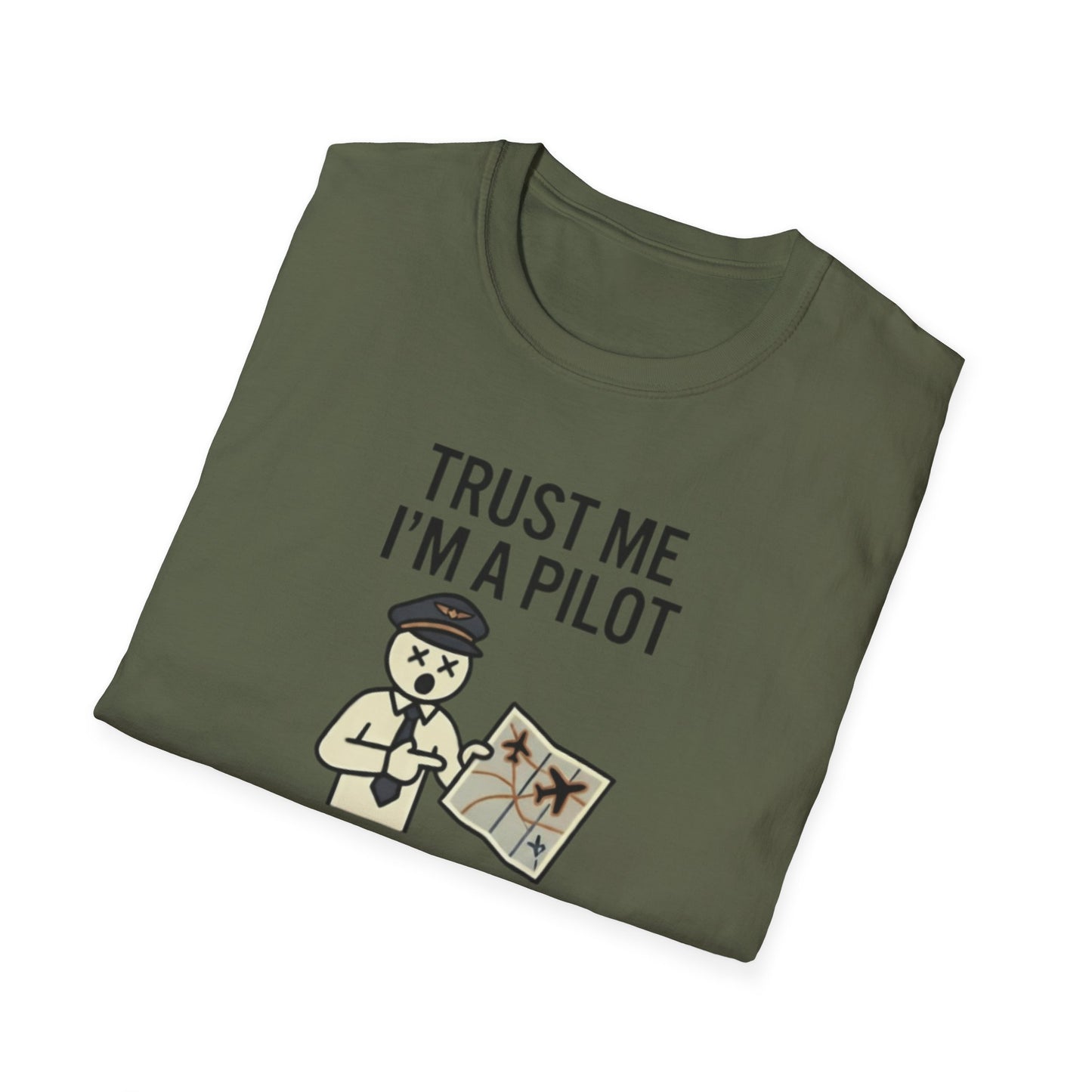 Pilot Humor T-Shirt — "Trust Me I'm a Pilot I Have No Idea Where We Are"