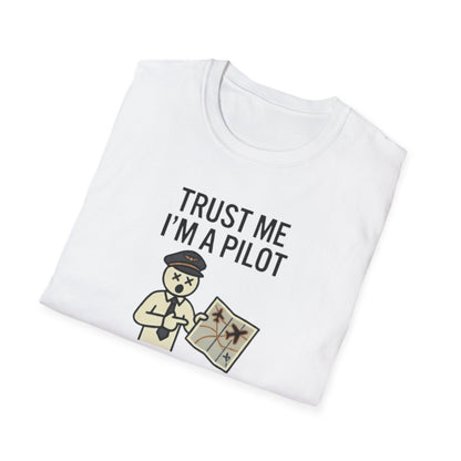 Pilot Humor T-Shirt — "Trust Me I'm a Pilot I Have No Idea Where We Are"