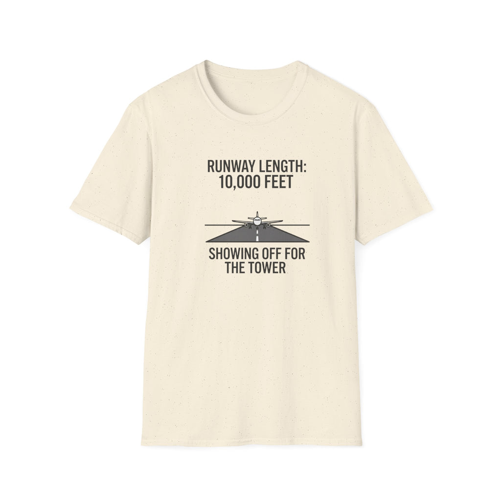Aviation T-Shirt — "Runway Length: 10,000 Feet, Showing Off for the Tower" Pilot Shirt