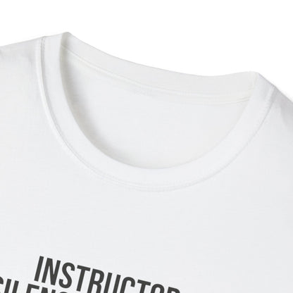Instructor Humor T-Shirt — "Silence Is Golden... Or He’s Questioning His Life Choices"