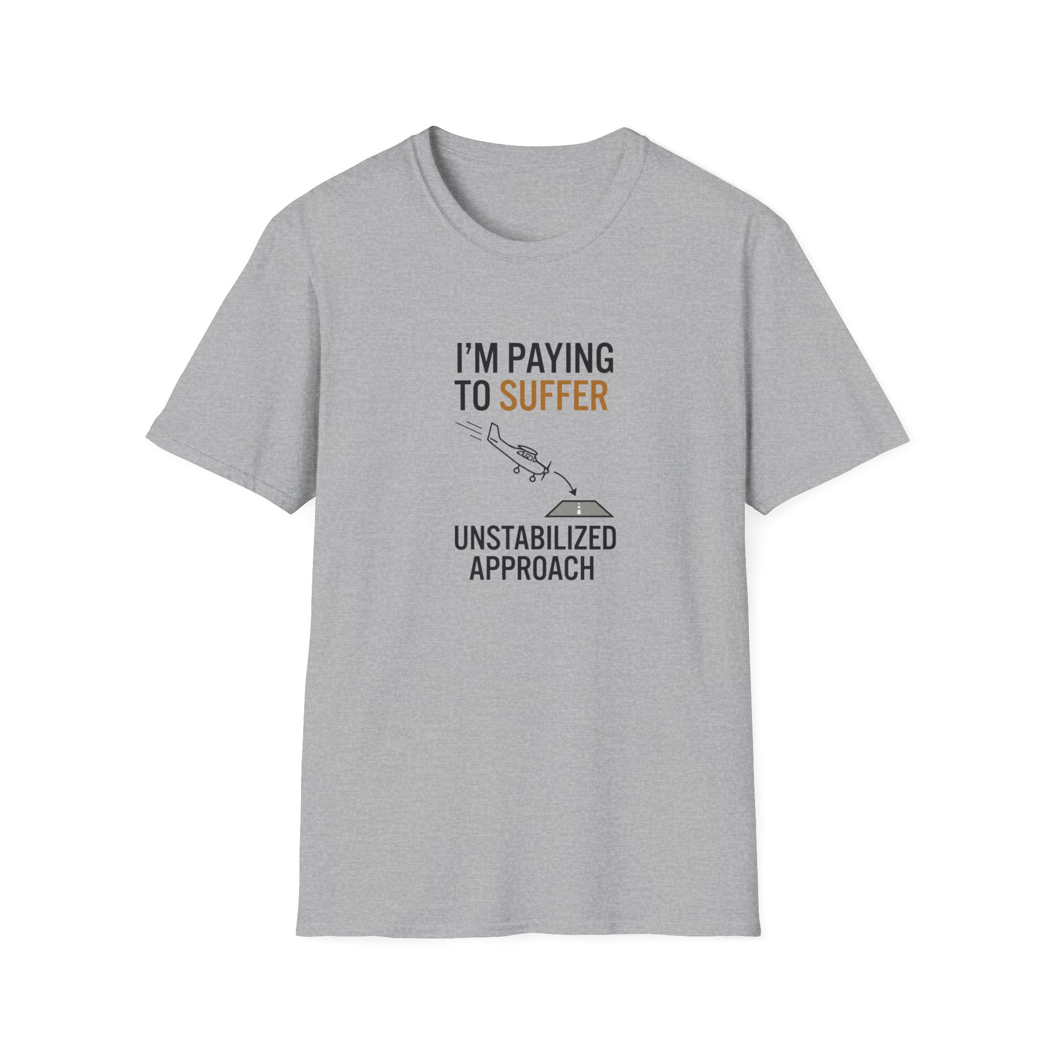 T-Shirt — “I’m Paying to Suffer” Pilot Humor Tee (Unstabilized Approach)