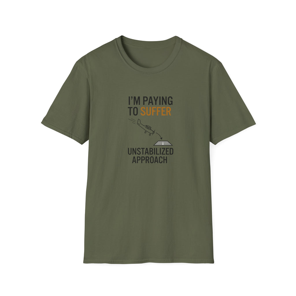 T-Shirt — “I’m Paying to Suffer” Pilot Humor Tee (Unstabilized Approach)