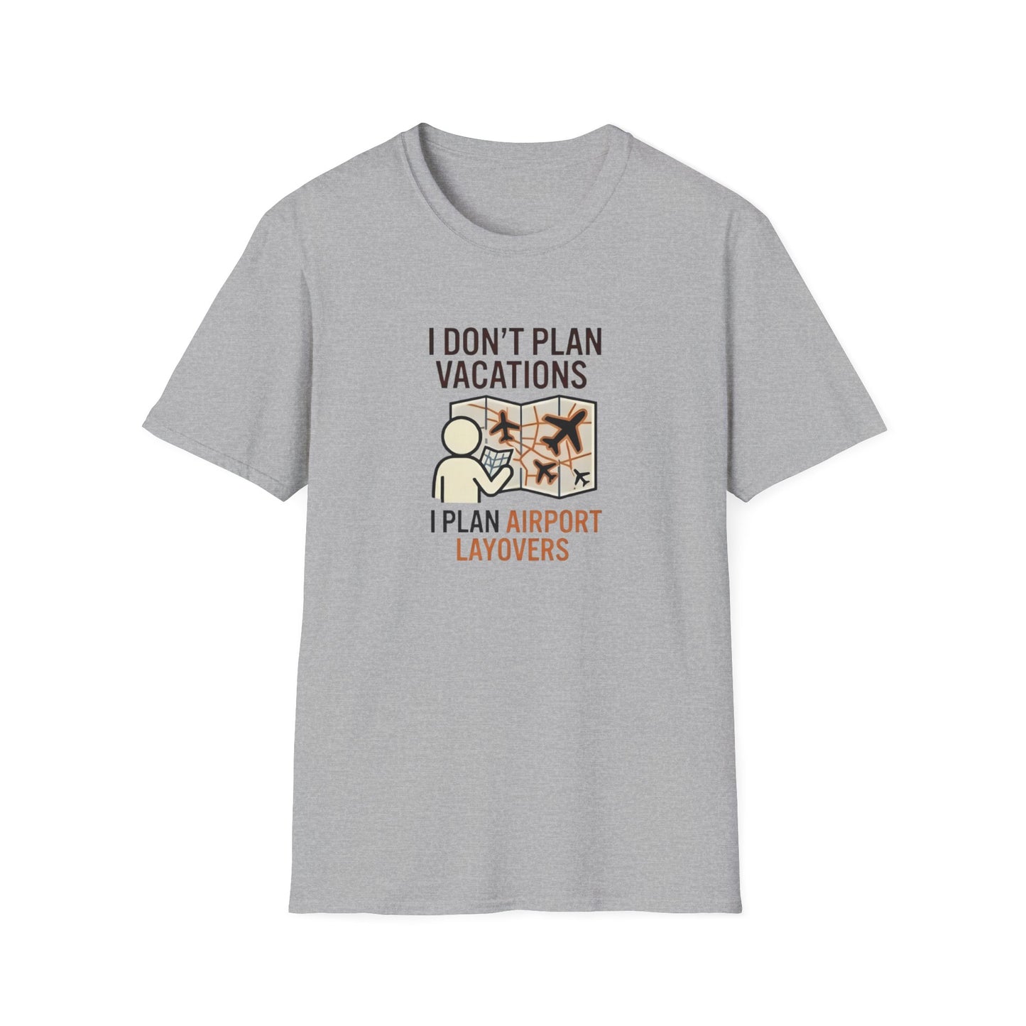 I Don't Plan Vacations I Plan Airport Layovers T-Shirt