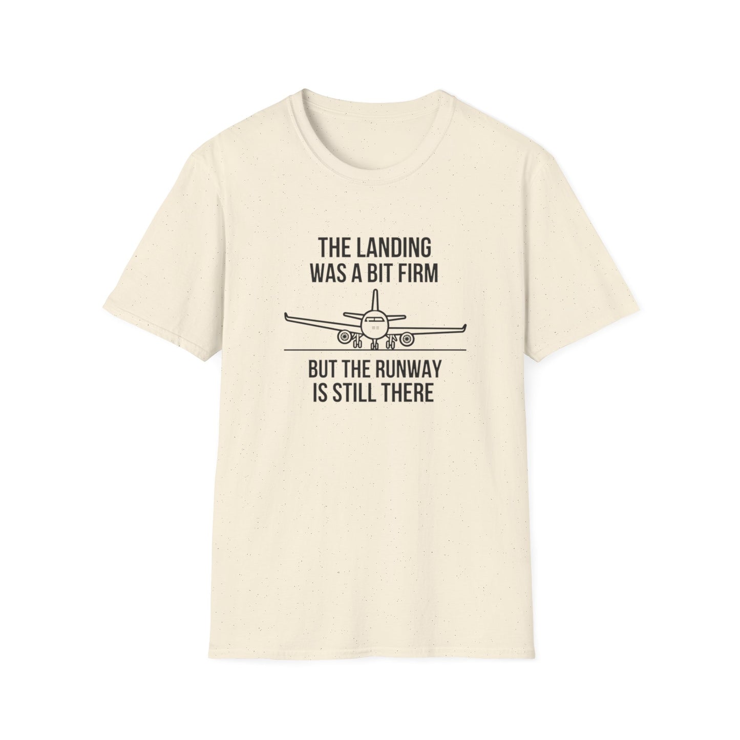 Aviation Quote T-Shirt — "The landing was a bit firm but the runway is still there"