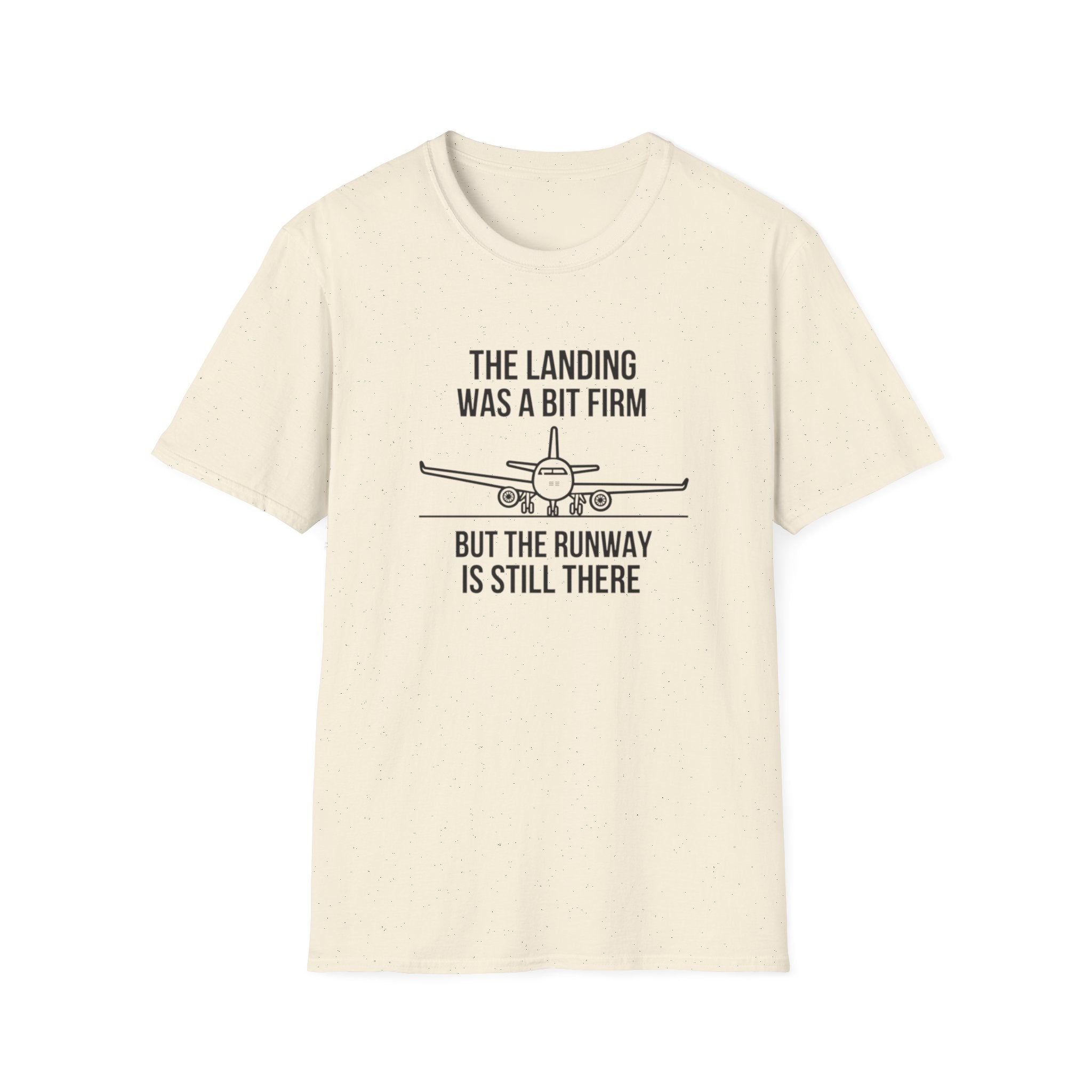 Aviation Quote T-Shirt — "The landing was a bit firm but the runway is still there"