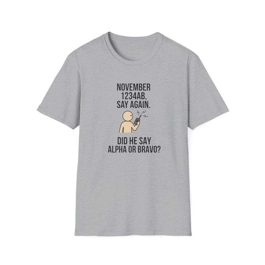 T‑Shirt — Funny 'November 1234AB, Say Again. Did He Say Alpha or Bravo?' Radio Communication Tee