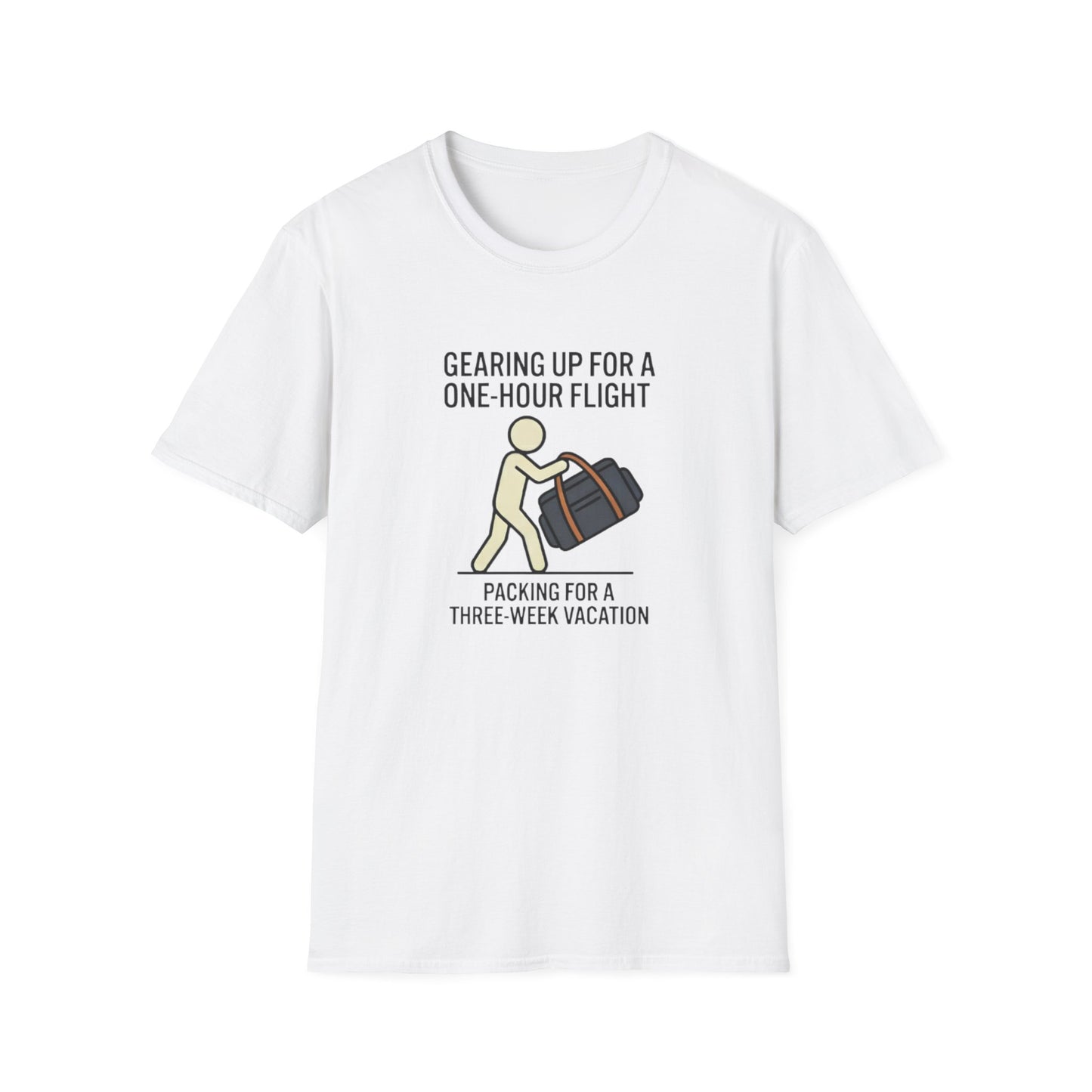 Packing Humor T-Shirt — "Gearing Up for a One-Hour Flight, Packing for a Three-Week Vacation"