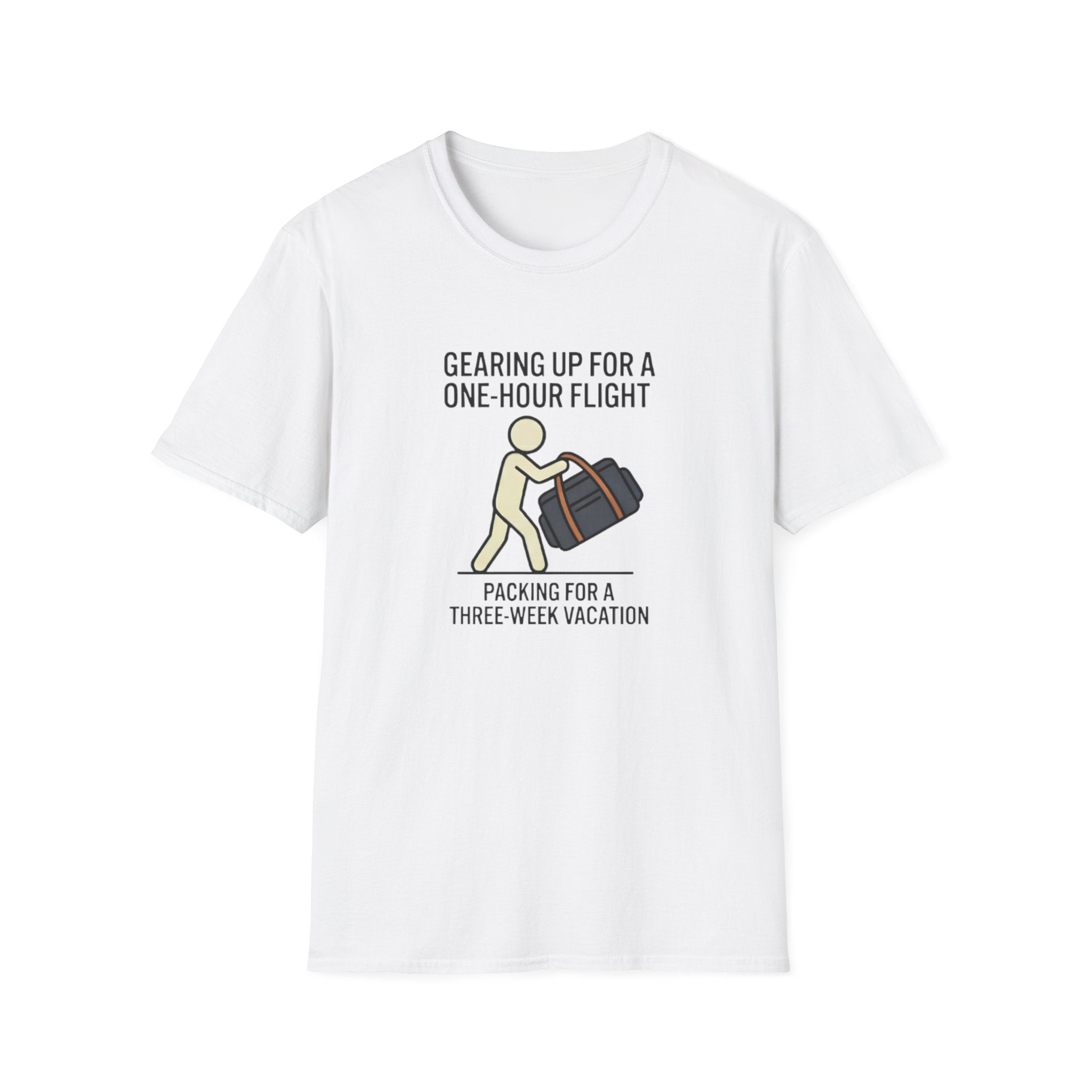 Packing Humor T-Shirt — "Gearing Up for a One-Hour Flight, Packing for a Three-Week Vacation"