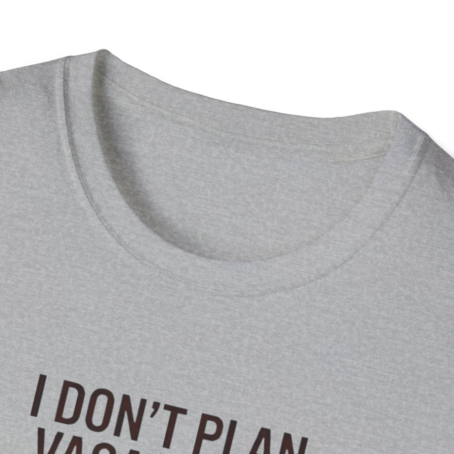 I Don't Plan Vacations I Plan Airport Layovers T-Shirt