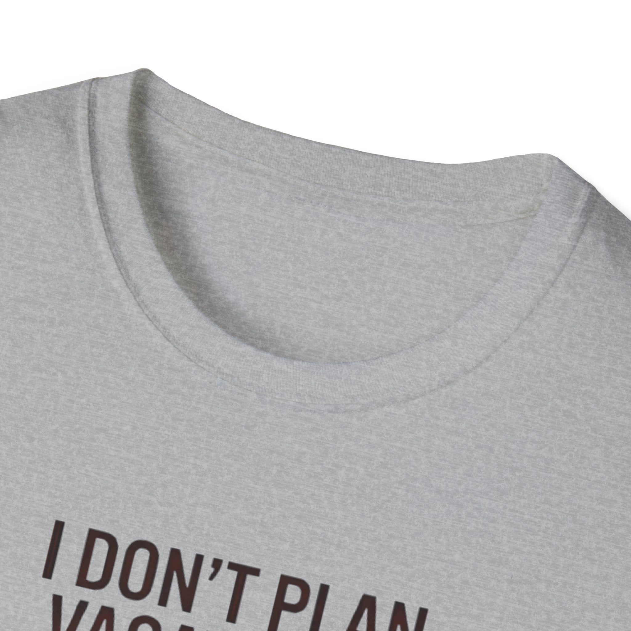 I Don't Plan Vacations I Plan Airport Layovers T-Shirt