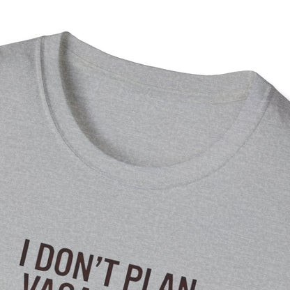I Don't Plan Vacations I Plan Airport Layovers T-Shirt