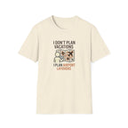 I Don't Plan Vacations I Plan Airport Layovers T-Shirt