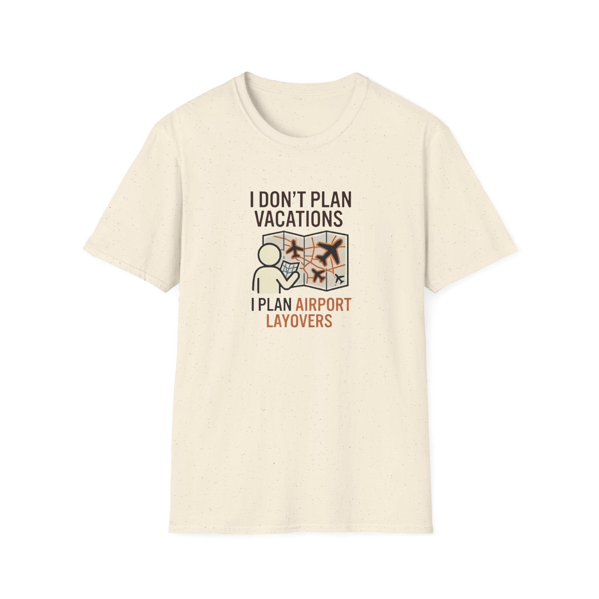 I Don't Plan Vacations I Plan Airport Layovers T-Shirt