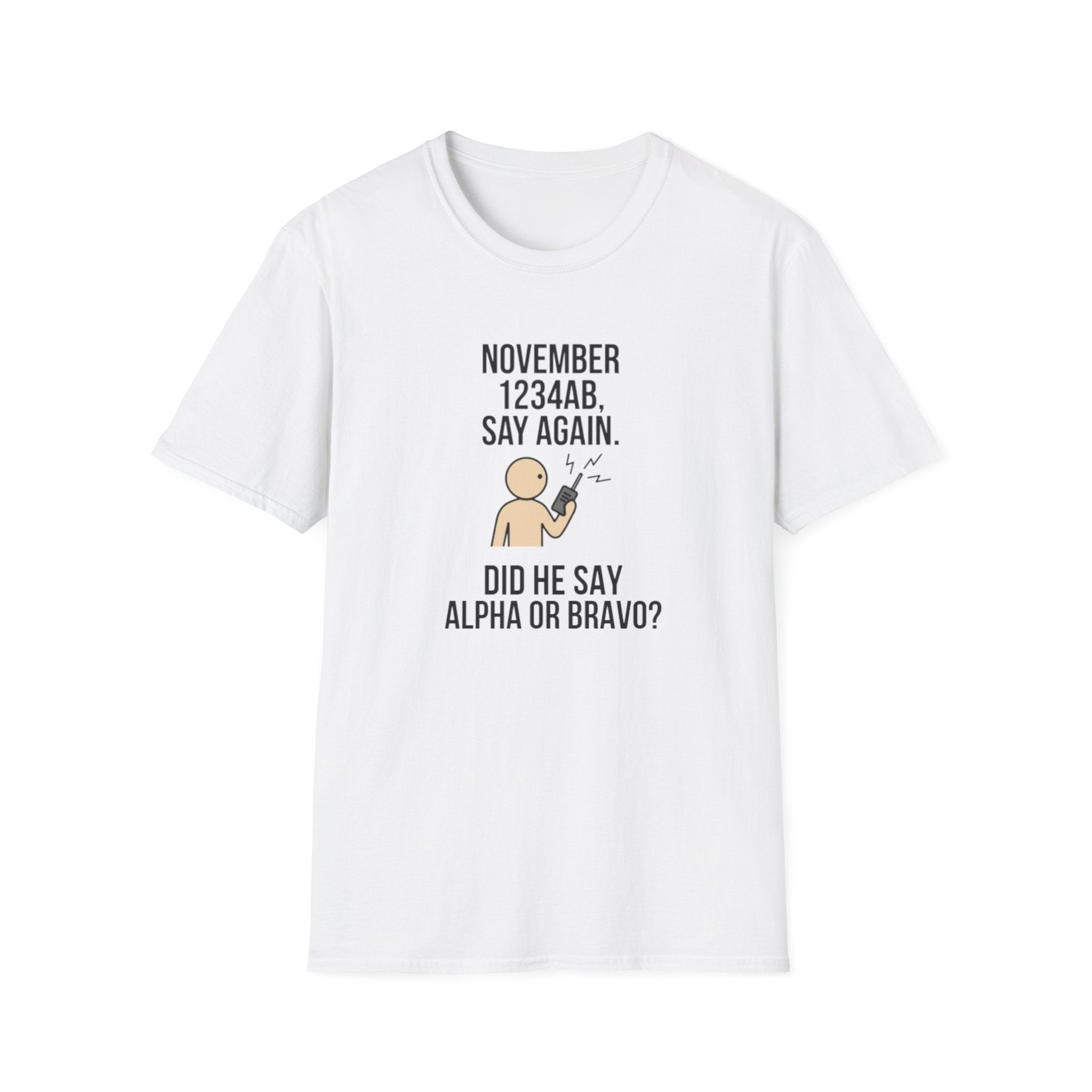T‑Shirt — Funny 'November 1234AB, Say Again. Did He Say Alpha or Bravo?' Radio Communication Tee