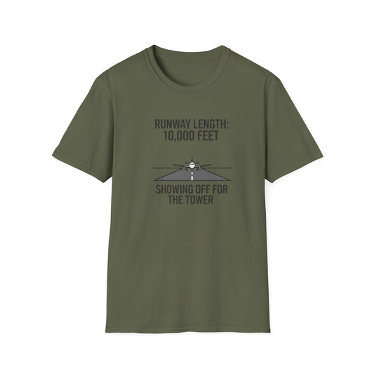 Aviation T-Shirt — "Runway Length: 10,000 Feet, Showing Off for the Tower" Pilot Shirt