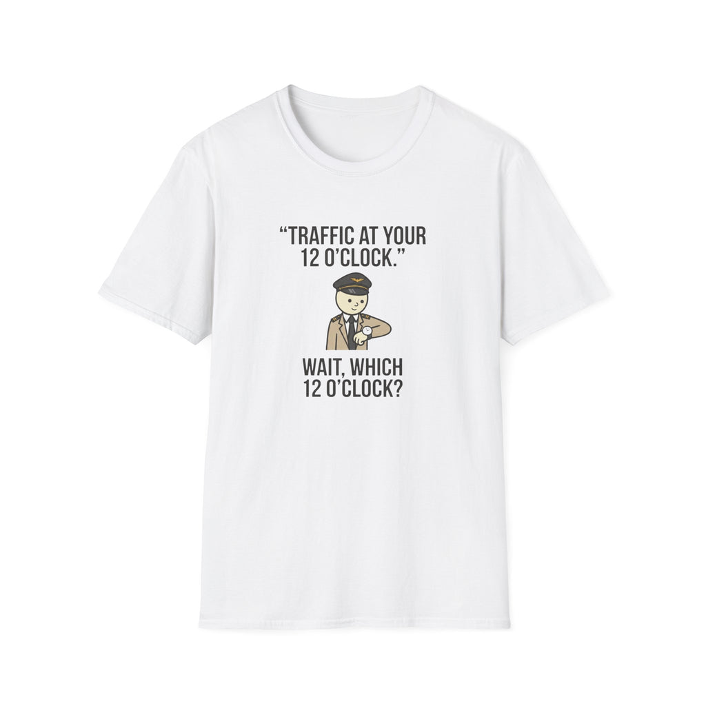 Traffic at Your 12 O'Clock T-Shirt — Funny Pilot/Driver Joke Tee
