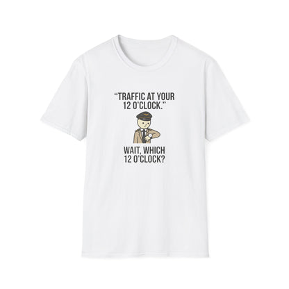 Traffic at Your 12 O'Clock T-Shirt — Funny Pilot/Driver Joke Tee