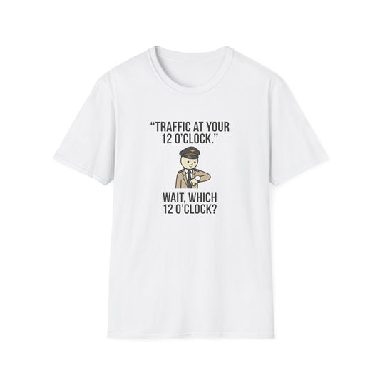Traffic at Your 12 O'Clock T-Shirt — Funny Pilot/Driver Joke Tee