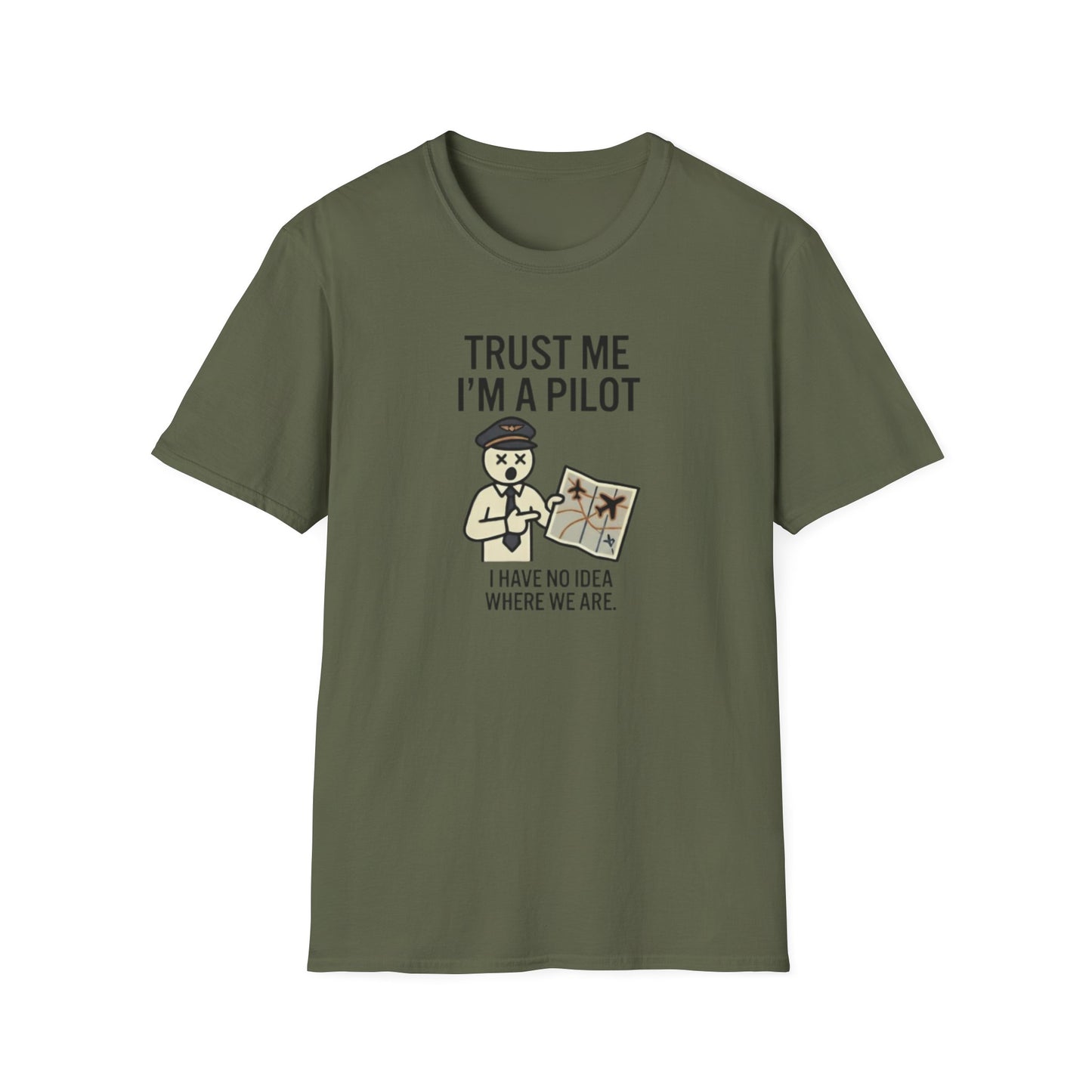 Pilot Humor T-Shirt — "Trust Me I'm a Pilot I Have No Idea Where We Are"