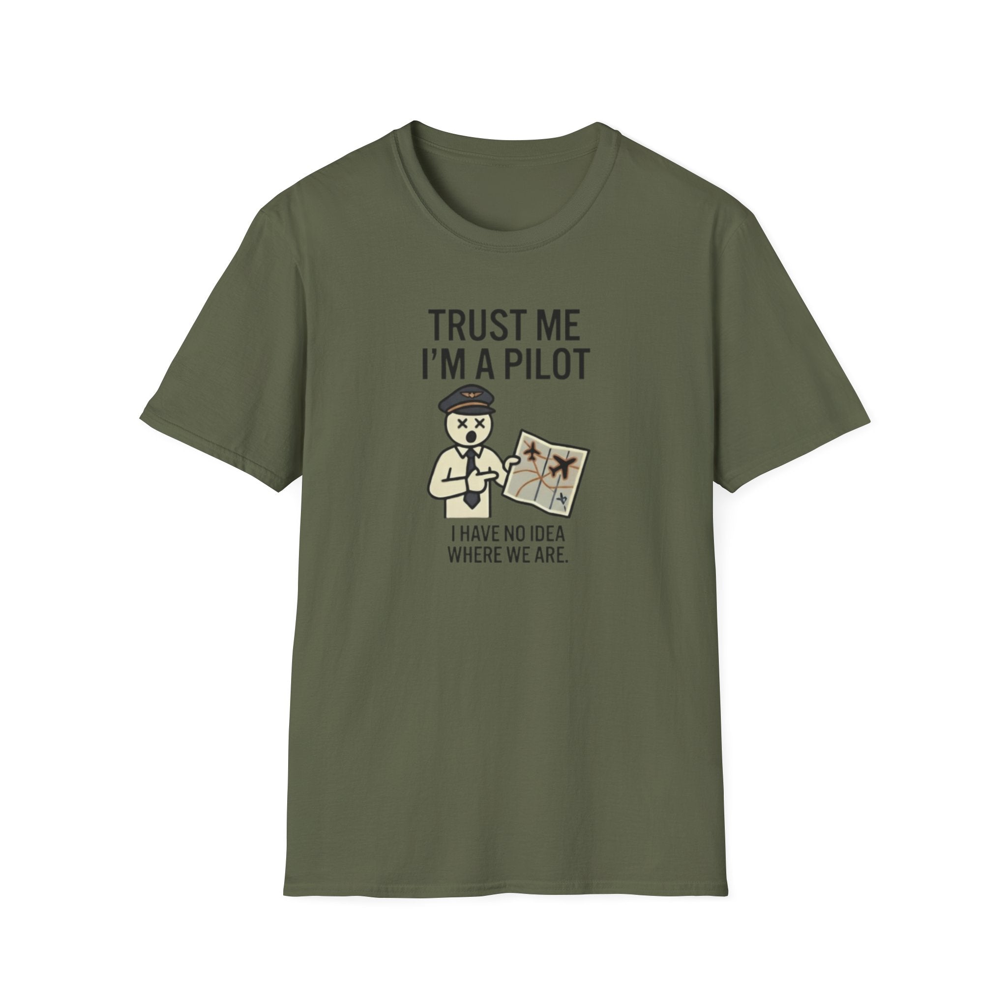 Pilot Humor T-Shirt — "Trust Me I'm a Pilot I Have No Idea Where We Are"