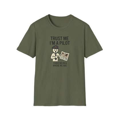 Pilot Humor T-Shirt — "Trust Me I'm a Pilot I Have No Idea Where We Are"
