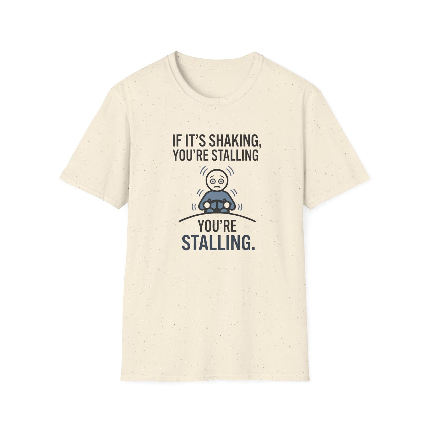 T-Shirt — "If It's Shaking, You're Stalling" Funny Driving Instruction Tee