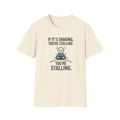 T-Shirt — "If It's Shaking, You're Stalling" Funny Driving Instruction Tee