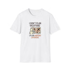 I Don't Plan Vacations I Plan Airport Layovers T-Shirt