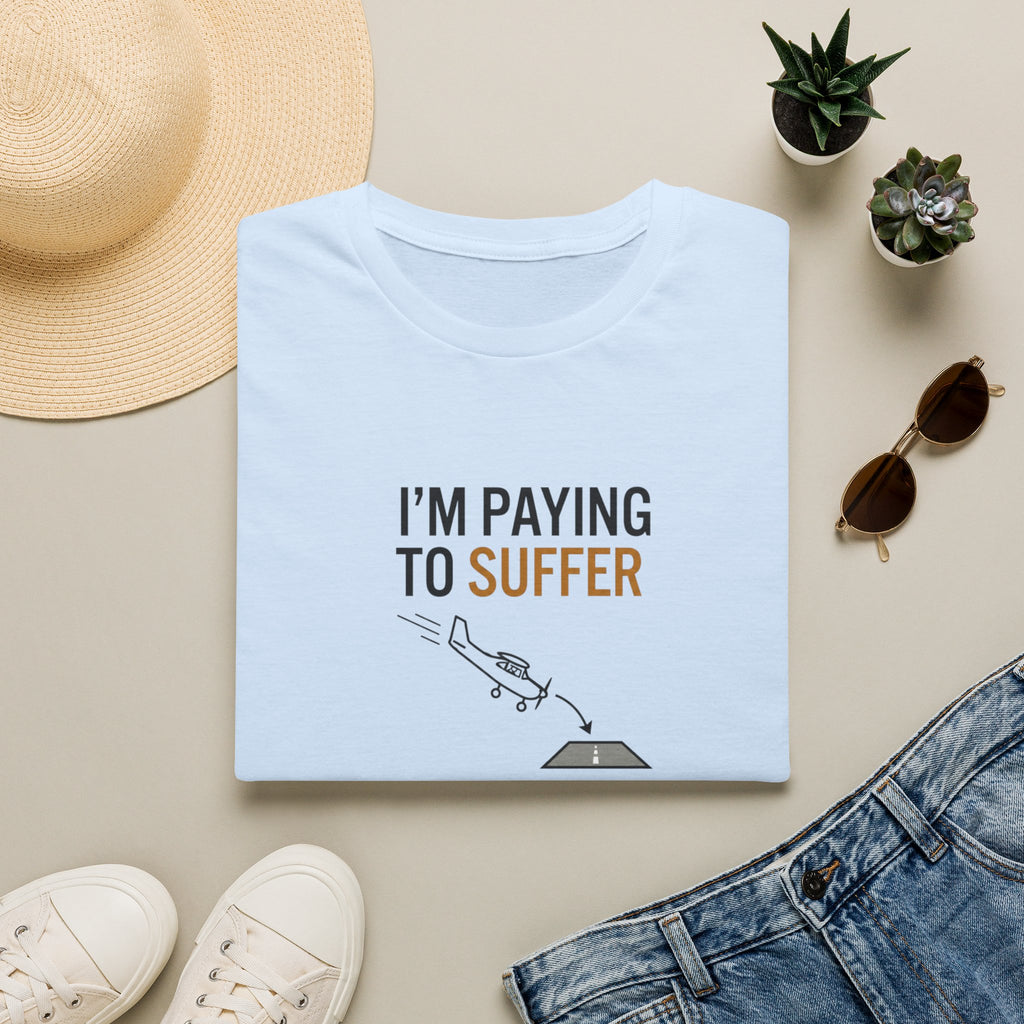 T-Shirt — “I’m Paying to Suffer” Pilot Humor Tee (Unstabilized Approach)