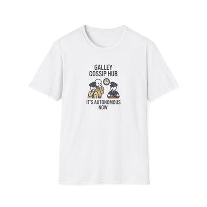 T-Shirt — "Galley Gossip Hub: It's Autonomous Now" Crew Neck Tee