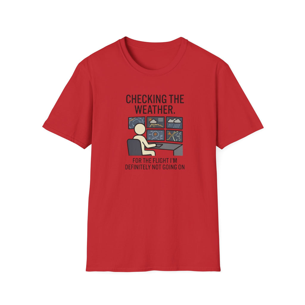 Weather-Obsessed Pilot Shirt – “Checking the Weather… For the Flight I’m Definitely Not Going On” T‑Shirt