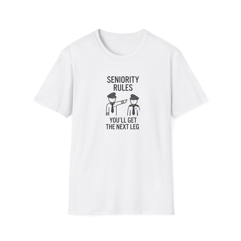 Seniority Rules T-Shirt — Funny Workplace Seniority Tee ("You’ll Get the Next Leg")