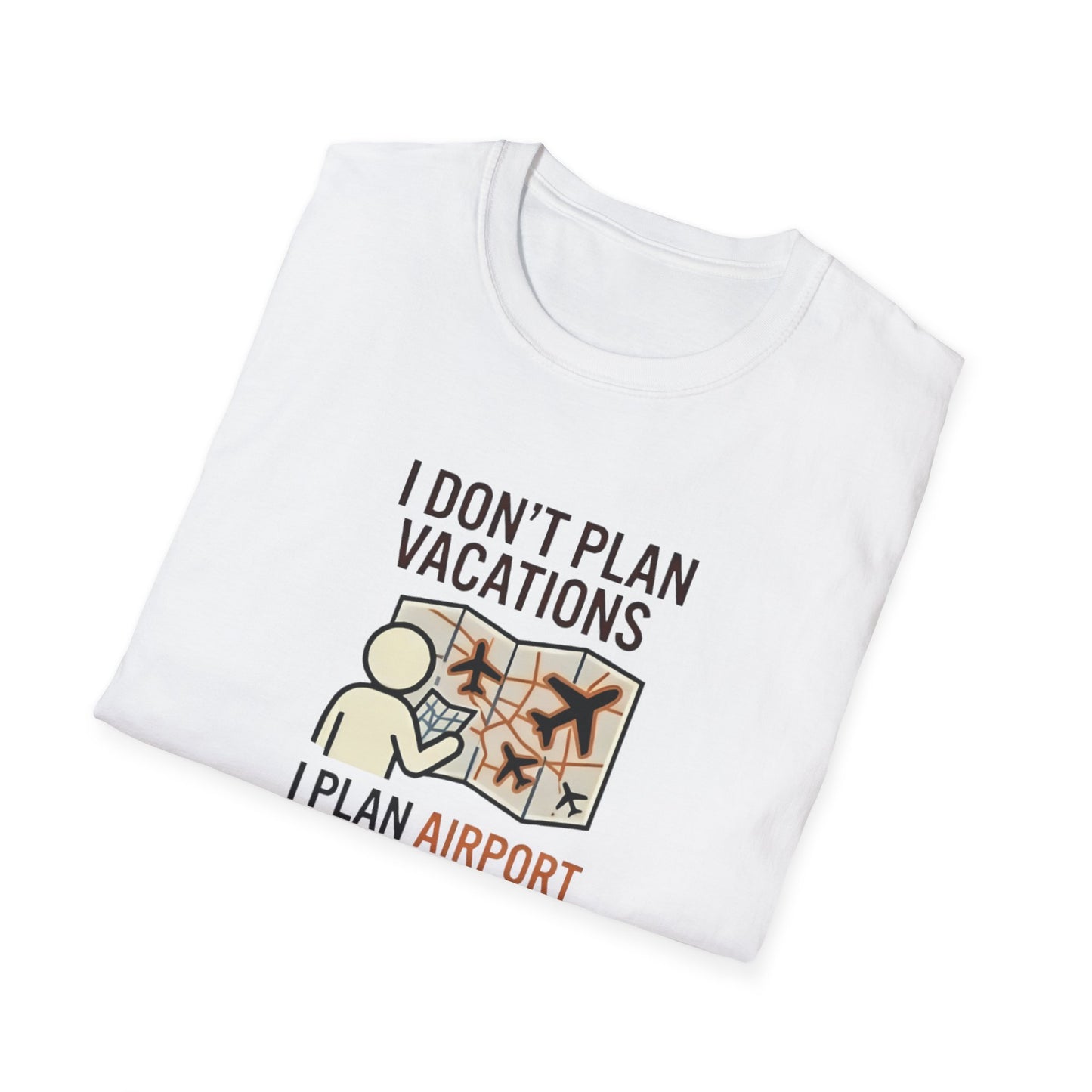 I Don't Plan Vacations I Plan Airport Layovers T-Shirt