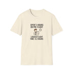 Pilot Humor T-Shirt — "Spent 3 Hours on Pre-Flight, Logged Flight Time: 0.2 Hours"