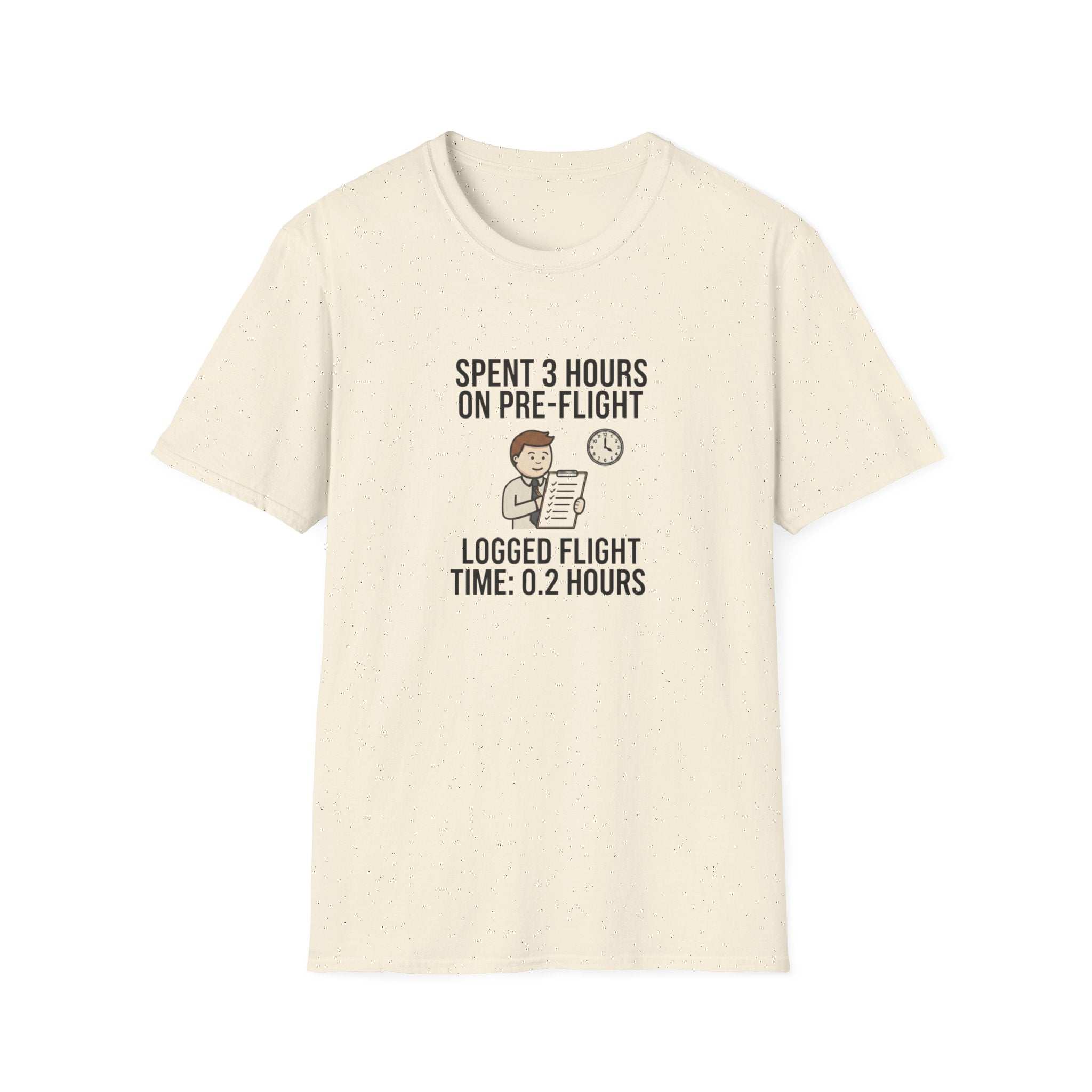 Pilot Humor T-Shirt — "Spent 3 Hours on Pre-Flight, Logged Flight Time: 0.2 Hours"