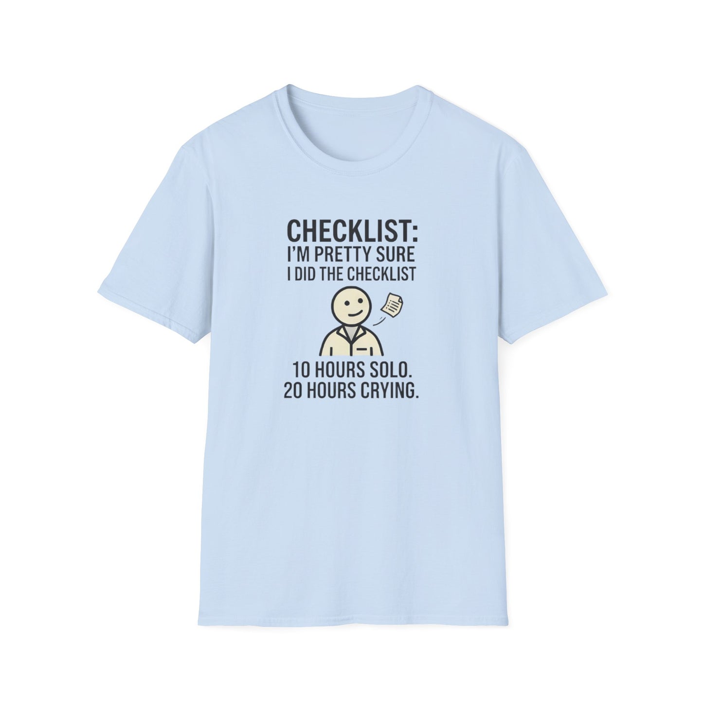 Funny Checklist T-Shirt – “Checklist: I’m Pretty Sure I Did the Checklist — 10 Hours Solo, 20 Hours Crying”